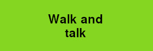 Walk and talks