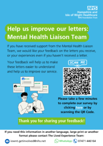 A blue and green flyer which highlights how you can help the NHS Hampshire and Isle of Wight NHS Foundation Trust with their mental health liaison team survey. The image contains a QR code to scan as well as an email address and social media follow buttons.